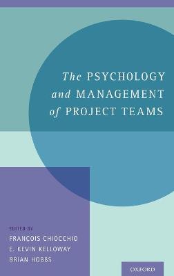 The Psychology and Management of Project Teams: An Interdisciplinary